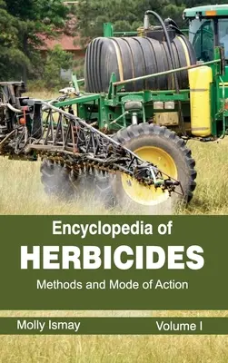A gyomirtó szerek enciklopédiája: I. kötet (Módszerek és hatásmechanizmusok) - Encyclopedia of Herbicides: Volume I (Methods and Mode of Action)
