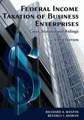 A vállalkozások szövetségi jövedelemadója: Cases, Statutes & Rulings, 5. kiadás - Federal Income Taxation of Business Enterprises: Cases, Statutes & Rulings, 5th Edition