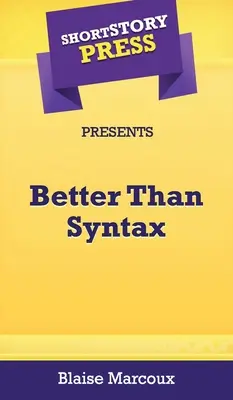 A Short Story Press bemutatja: Jobb, mint a szintaxis - Short Story Press Presents Better Than Syntax