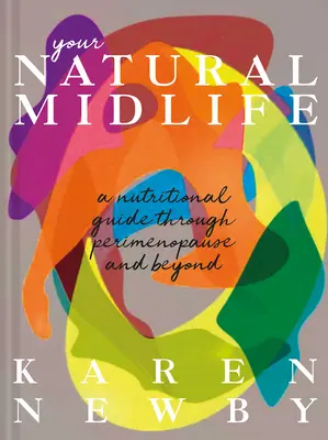 A természetes menopauza módszere: Táplálkozási útmutató a perimenopauzához és azon túlra - The Natural Menopause Method: A Nutritional Guide to Perimenopause and Beyond