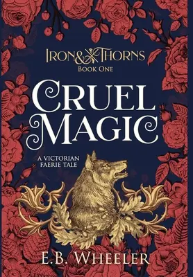 Kegyetlen varázslat: Egy viktoriánus tündérmese - Cruel Magic: A Victorian Faerie Tale