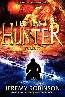 Der letzte Jäger - Verfolgung (Buch 2 der Antarktos-Saga) - The Last Hunter - Pursuit (Book 2 of the Antarktos Saga)