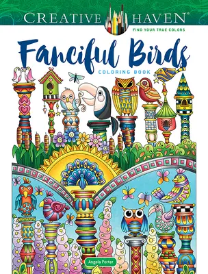 Creative Haven Fantáziadús madarak színezőkönyv - Creative Haven Fanciful Birds Coloring Book