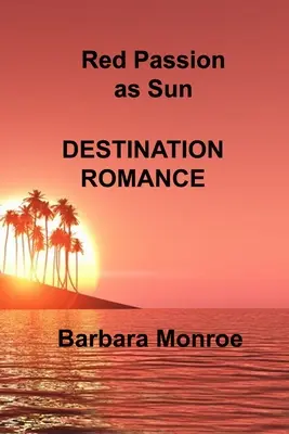 Vörös szenvedély, mint a Nap: Destination Romance - Red Passion as Sun: Destination Romance