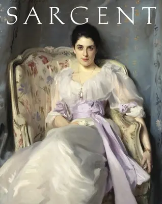 John Singer Sargent: Singer Sargent: Masterpiece Edition - John Singer Sargent: Masterpiece Edition