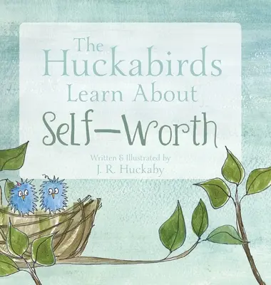 A Huckabirds tanul az önértékelésről - The Huckabirds Learn about Self-Worth