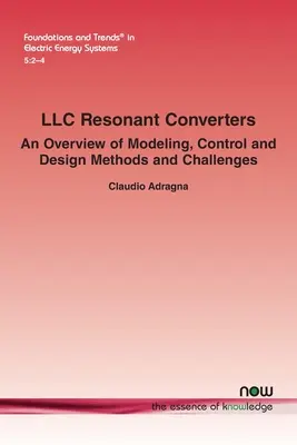 LLC rezonáns átalakítók: A modellezési, szabályozási és tervezési módszerek és kihívások áttekintése - LLC Resonant Converters: An Overview of Modeling, Control and Design Methods and Challenges