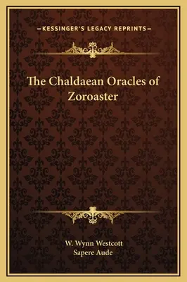 Zarathusztra káldeuszi jóslatai - The Chaldaean Oracles of Zoroaster