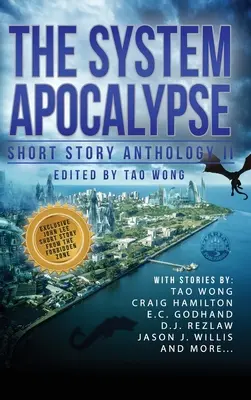 The System Apocalypse Short Story Anthology II: A LitRPG poszt-apokaliptikus fantasy és sci-fi antológiája - The System Apocalypse Short Story Anthology II: A LitRPG post-apocalyptic fantasy and science fiction anthology