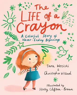 Egy zsírkréta élete: Színes történet a véget nem érő kezdetekről - The Life of a Crayon: A Colorful Story of Never-Ending Beginnings