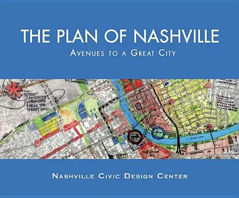 A nashville-i terv: Avenues to a Great City - The Plan of Nashville: Avenues to a Great City