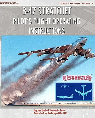 B-47 Stratojet pilóta repülési üzemeltetési utasítása - B-47 Stratojet Pilot's Flight Operating Instructions