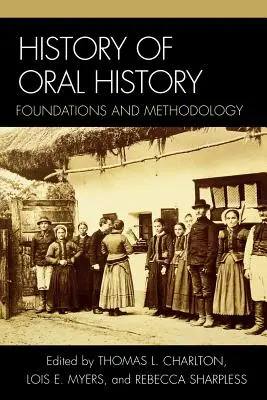 A szóbeli történelem története: Alapjai és módszertana - History of Oral History: Foundations and Methodology