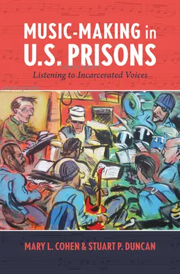 Zenélés az amerikai börtönökben: A bebörtönzöttek hangjainak meghallgatása - Music-Making in U.S. Prisons: Listening to Incarcerated Voices