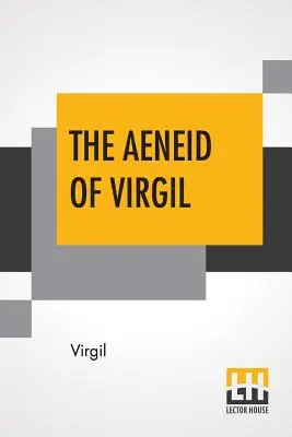 Vergilius Aeneise: Mackail fordítása angolra. - The Aeneid Of Virgil: Translated Into English By J. W. Mackail