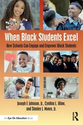 When Black Students Excel: Hogyan tudják az iskolák bevonzani és felemelni a fekete diákokat? - When Black Students Excel: How Schools Can Engage and Empower Black Students