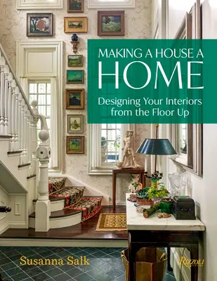 A ház otthonossá tétele: A belső terek megtervezése a padlótól felfelé - Making a House a Home: Designing Your Interiors from the Floor Up