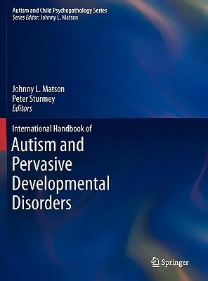 Az autizmus és a pervazív fejlődési zavarok nemzetközi kézikönyve - International Handbook of Autism and Pervasive Developmental Disorders