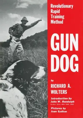 Gun Dog: Forradalmi gyors kiképzési módszer - Gun Dog: Revolutionary Rapid Training Method