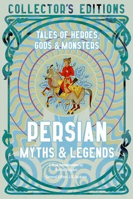 Perzsa mítoszok és legendák: Hősök, istenek és szörnyek történetei - Persian Myths & Legends: Tales of Heroes, Gods & Monsters