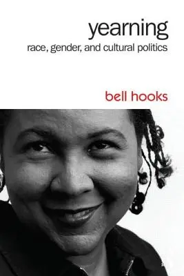 Vágyakozás: Race, Gender, and Cultural Politics - Yearning: Race, Gender, and Cultural Politics