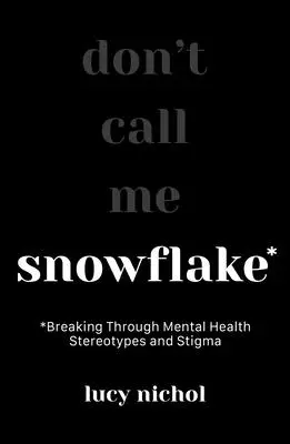 Hópehely: A mentális egészséggel kapcsolatos sztereotípiák és stigmák áttörése - Snowflake: Breaking Through Mental Health Stereotypes and Stigma