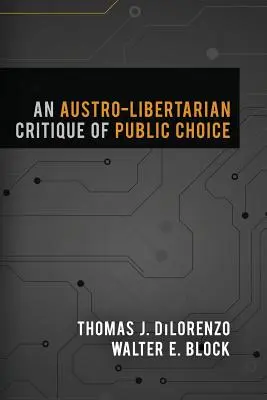 A közválasztás osztrál-liberális kritikája - An Austro-Libertarian Critique of Public Choice