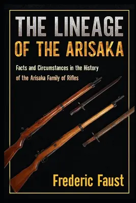 Az Arisaka származása: Tények és körülmények az Arisaka puskacsalád történetéből - The Lineage of the Arisaka: Facts and Circumstance in the History of the Arisaka Family of Rifles