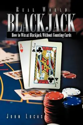 Igazi szó Blackjack: Hogyan nyerj blackjackben kártyaszámolás nélkül? - Real Word Blackjack: How to Win at Blackjack Without Counting Cards