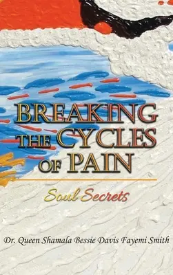 A fájdalom körforgásainak megtörése: Lelki titkok - Breaking the Cycles of Pain: Soul Secrets