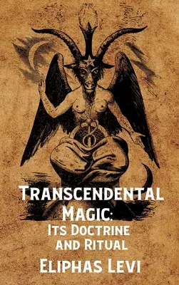 Transzcendentális mágia: Tanítása és rituáléja Keményfedeles: Eliphas Levi Keménykötés: A mágia tanítása és rituáléja Keménykötés - Transcendental Magic: Its Doctrine and Ritual Hardcover: Its Doctrine and Ritual by Eliphas Levi Hardcover