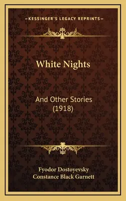 Fehér éjszakák: And Other Stories (1918) - White Nights: And Other Stories (1918)