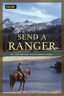 Küldj egy vadőrt! Az életem a nemzeti parkok szolgálatában - Send a Ranger: My Life Serving the National Parks