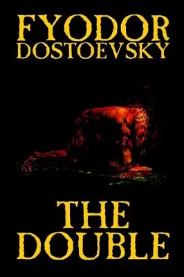 The Double by Fjodor Mihajlovics Dosztojevszkij, Fiction, Klasszikusok - The Double by Fyodor Mikhailovich Dostoevsky, Fiction, Classics