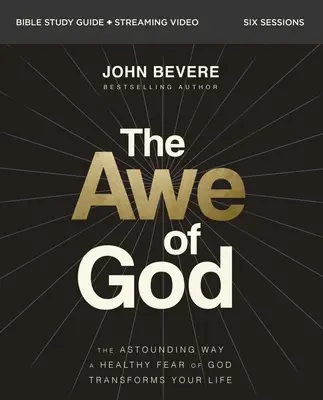 The Awe of God Bible Study Guide Plus Streaming Video: The Astounding Way a Healthy Fear of God Transforms Your Life (Az egészséges istenfélelem elképesztő módon változtatja meg az életedet) - The Awe of God Bible Study Guide Plus Streaming Video: The Astounding Way a Healthy Fear of God Transforms Your Life