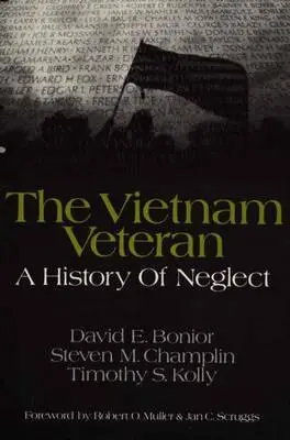 A vietnami veterán: Az elhanyagolás története - The Vietnam Veteran: A History of Neglect