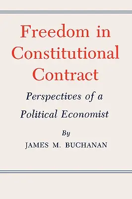 Szabadság az alkotmányos szerződésben: Egy politikai közgazdász nézőpontjai - Freedom in Constitutional Contract: Perspectives of a Political Economist