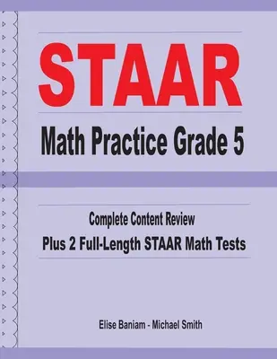 STAAR Math Practice Grade 5: Complete Content Review Plus 2 Full-length STAAR Math Tests (5. évfolyam) - STAAR Math Practice Grade 5: Complete Content Review Plus 2 Full-length STAAR Math Tests