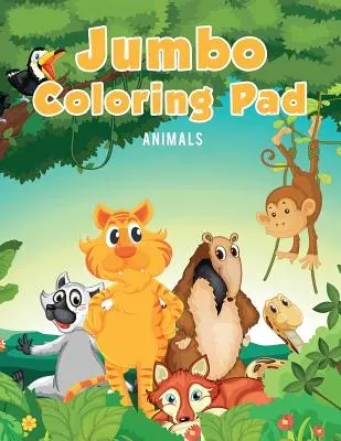 Jumbo Coloring Pad: Állatok - Jumbo Coloring Pad: Animals