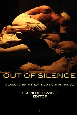 Ki a csendből: Cenzúra a színházban és az előadásban - Out of Silence: Censorship in Theatre & Performance