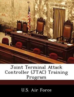 Közös termináltámadás-irányító (JTAC) képzési program - Joint Terminal Attack Controller (JTAC) Training Program