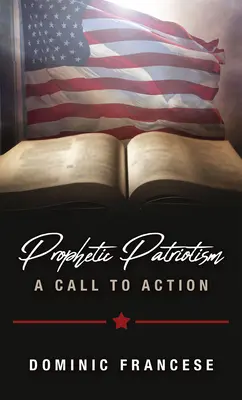 Prophetic Patriotism: Felhívás a cselekvésre - Prophetic Patriotism: A Call to Action