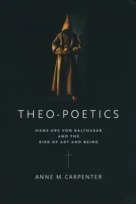Teo-Poétika: Hans Urs von Balthasar és a művészet és a lét kockázata - Theo-Poetics: Hans Urs Von Balthasar and the Risk of Art and Being
