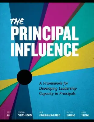 Fő befolyás: A keretrendszer a vezetői képességek fejlesztéséhez - Principal Influence: A Framework for Developing Leadership Capacity in