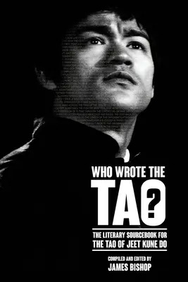 Kdo napsal Tao? Literární příručka k Tao džeet kune-do - Who Wrote the Tao? The Literary Sourcebook to the Tao of Jeet Kune Do
