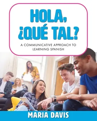 Hola, Qu tal?: Kommunikatív megközelítés a spanyol nyelvtanuláshoz - Hola, Qu tal?: A Communicative Approach to Learning Spanish