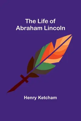 Abraham Lincoln élete - The Life of Abraham Lincoln