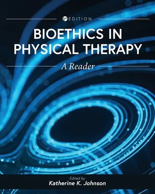 Bioetika a fizikoterápiában: A Reader - Bioethics in Physical Therapy: A Reader