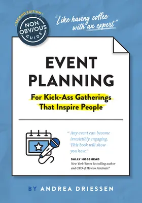 A nem nyilvánvaló útmutató a rendezvényszervezéshez 2. kiadás: (Az embereket inspiráló, ütős összejövetelekért) - The Non-Obvious Guide to Event Planning 2nd Edition: (For Kick-Ass Gatherings That Inspire People)