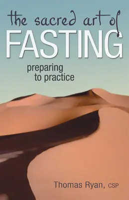 A böjt szent művészete: A böjtölés: Felkészülés a gyakorlásra - The Sacred Art of Fasting: Preparing to Practice